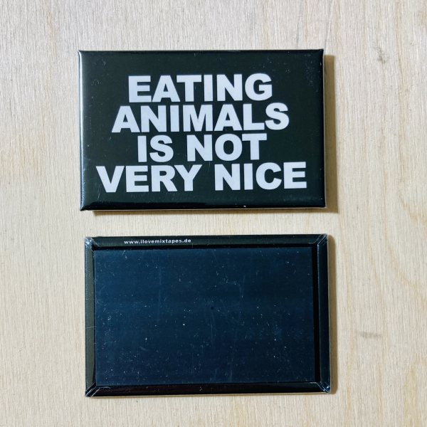 eating animals is not very nice Kühlschrankmagnet