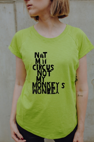 Frauen T-Shirt not my circus not my monkeys aus Biobaumwolle ILI4 pickled pepper green